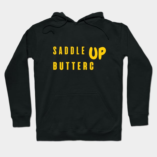 Saddle Up Buttercup Hoodie by SPEEDY SHOPPING